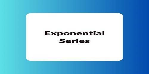 Exponential Series