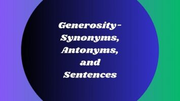 Synonyms and Antonyms For Generosity