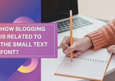 How Blogging is Related to the Small Text Font 