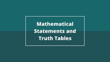 Mathematical Statements and Truth Tables