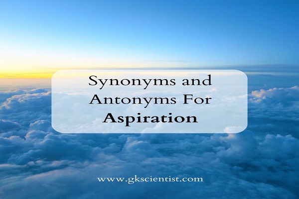 Synonyms and Antonyms For Aspiration
