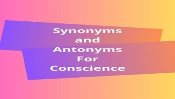 Synonyms and Antonyms For Conscience
