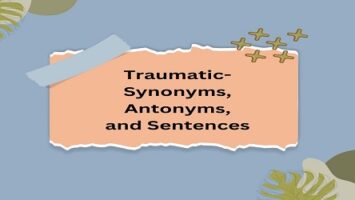 Synonyms and Antonyms For Traumatic