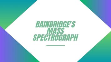 Bainbridge's Mass Spectrograph Concept