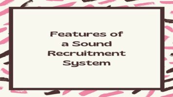 Features of a Sound Recruitment System