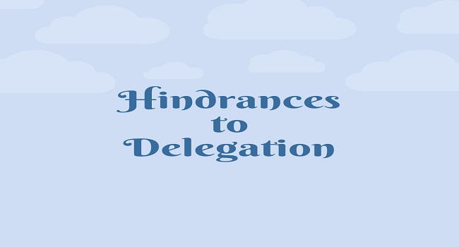 Hindrances to Delegation