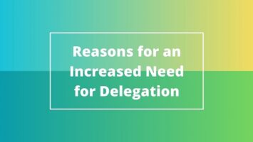 Reasons for an Increased Need for Delegation