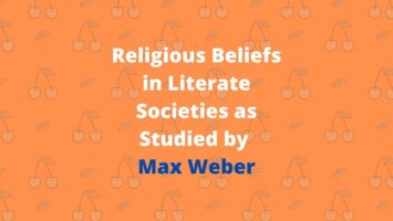 Religious Beliefs in Literate Societies as Studied by Max Weber