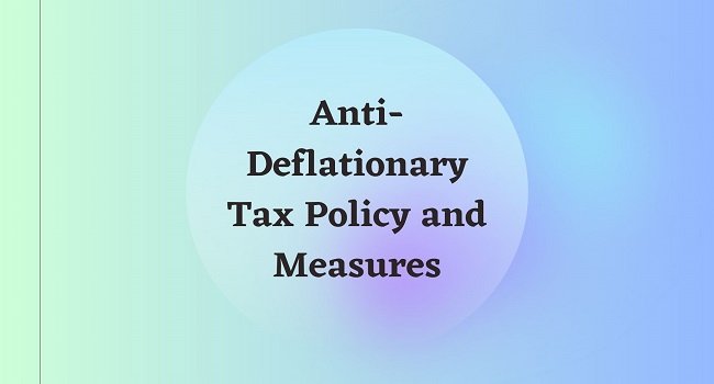 Anti-Deflationary Tax Policy and Measures