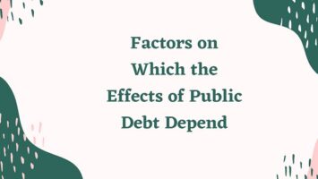 Factors on Which the Effects of Public Debt Depend