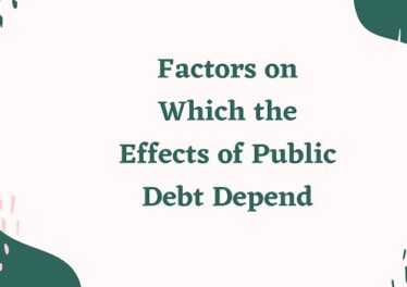 Factors on Which the Effects of Public Debt Depend