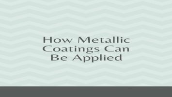 How Metallic Coatings Can Be Applied