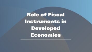 Role of Fiscal Instruments in Developed Economies