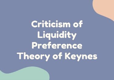 Criticism of Liquidity Preference Theory of Keynes