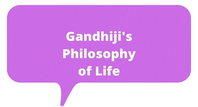 Gandhiji's Philosophy of Life