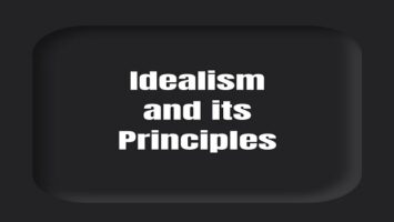 Idealism and its Principles