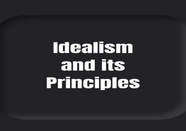 Idealism and its Principles