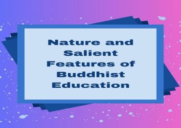 Nature and Salient Features of Buddhist Education