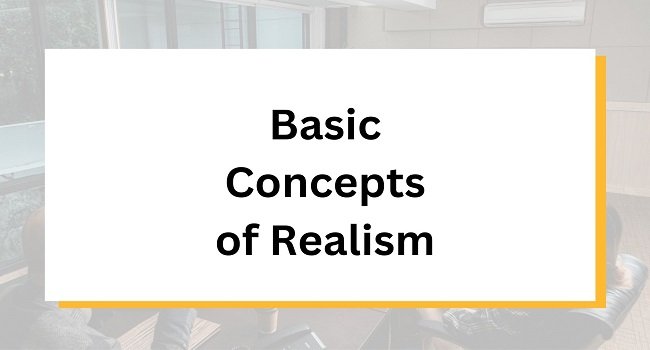 Basic Concepts of Realism