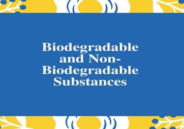 Biodegradable and Non-Biodegradable Substances