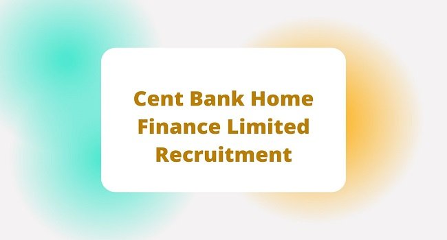 Cent Bank Home Finance Limited Recruitment