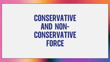 Conservative and Non-Conservative Force