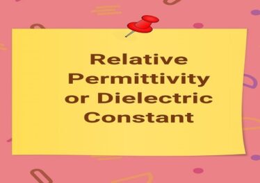 Relative Permittivity or Dielectric Constant