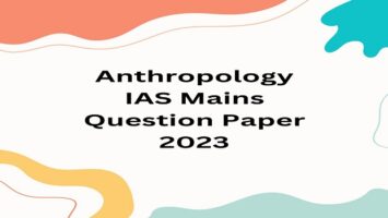 Anthropology IAS Mains Question Paper 2023