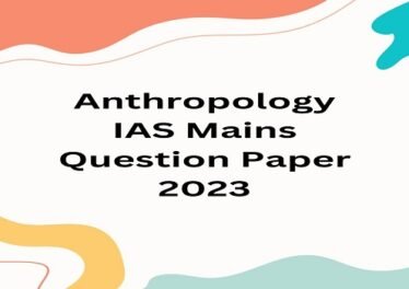 Anthropology IAS Mains Question Paper 2023