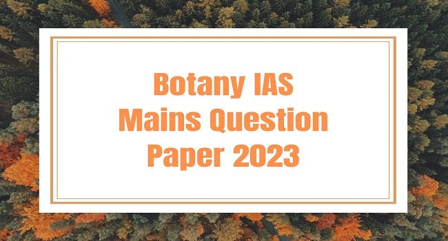 Botany IAS Mains Question Paper 2023