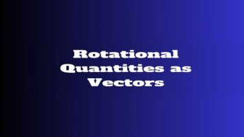Rotational Quantities as Vectors