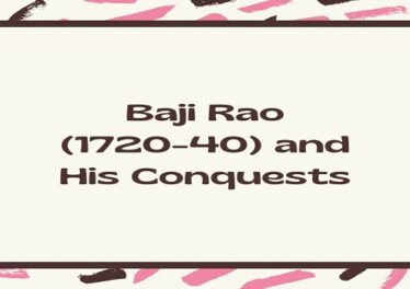 Baji Rao (1720-40) and His Conquests