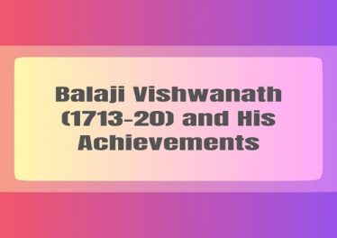 Balaji Vishwanath (1713-20) and His Achievements