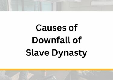 Causes of Downfall of Slave Dynasty