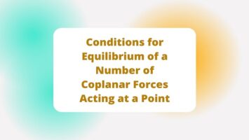Conditions for Equilibrium of a Number of Coplanar Forces Acting at a Point