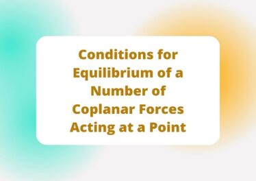 Conditions for Equilibrium of a Number of Coplanar Forces Acting at a Point