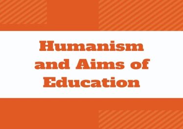 Humanism and Aims of Education