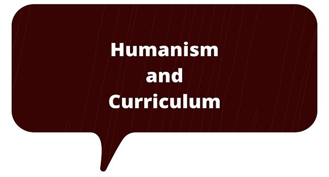 Humanism and Curriculum